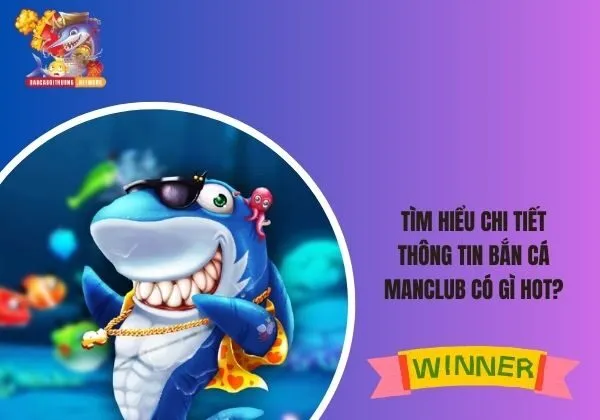 bắn cá Manclub