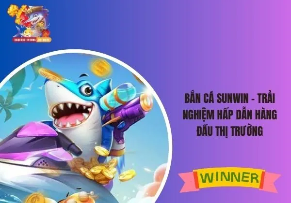 bắn cá Sunwin