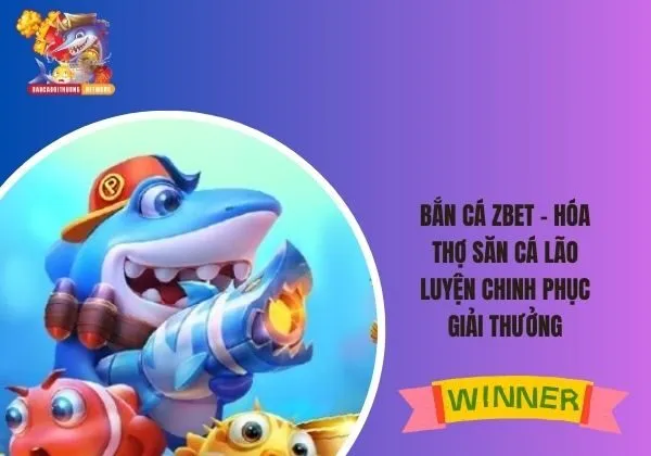 bắn cá ZBET